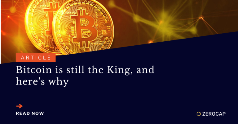 Bitcoin is still the King, and here's why - Zerocap