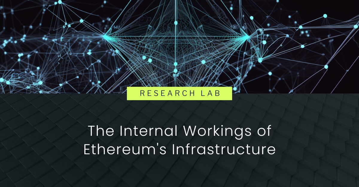 The Internal Workings of Ethereum's Infrastructure
